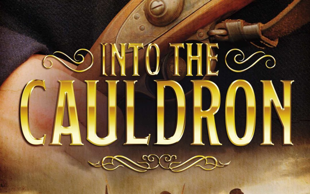 INTO THE CAULDRON — Just Released